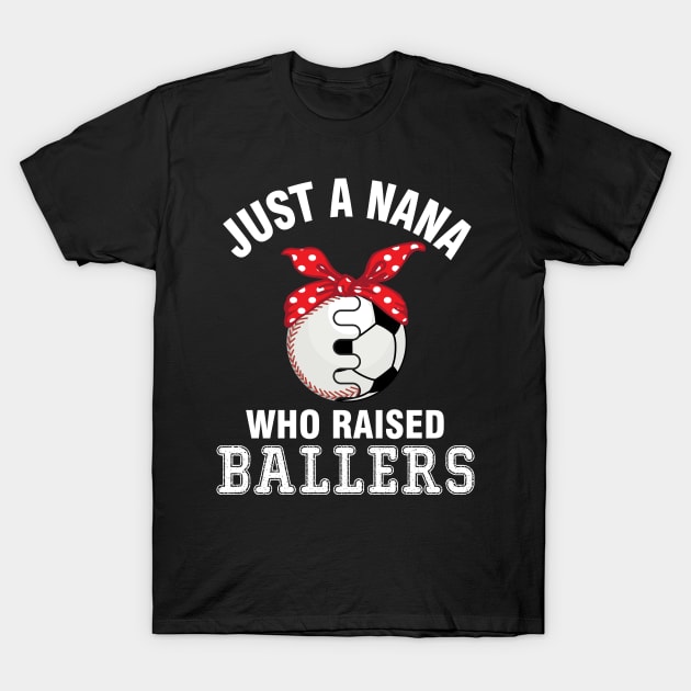 Just A Nana Who Raised Ballers Baseball Player Fans Grandma T-Shirt by bakhanh123